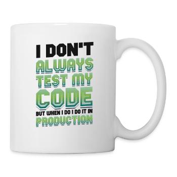 I'm testing my code in production - Mug - white - Right