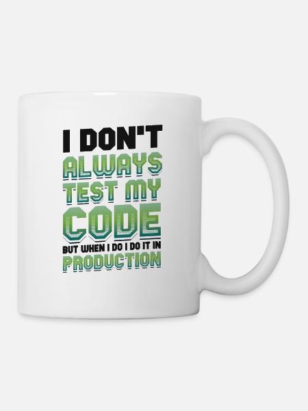 Ich Teste Meinen Code In Der Produktion - Tasse - Weiß