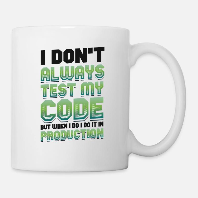 Ich Teste Meinen Code In Der Produktion - Tasse - Weiß