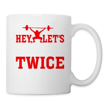 Hey, Let's Do Legs Twice A Week 2 - Tasse - Weiß - Rechts