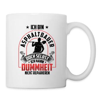 Asphaltbauer nicht reparieren Straßenbauer - Tasse - Weiß - Rechts