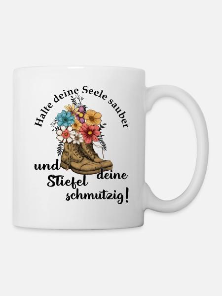 Halte deine Seele sauber und deine Stiefel - Tasse - Weiß