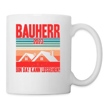 Bauherr 2023 Bin Da! Kann Losgehen! Bauherr Gesche - Tasse - Weiß - Rechts