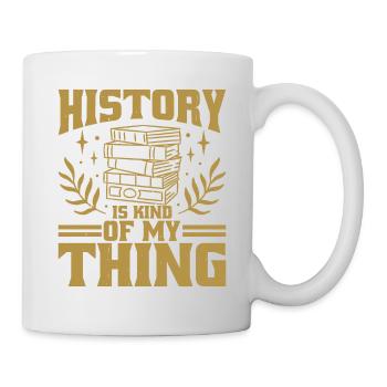 History Is Kind Of My Thing 5 - Tasse - Weiß - Rechts