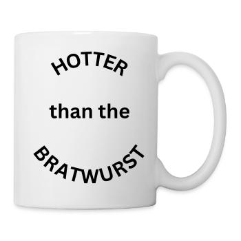 Hotter than the Bratwurst - lustiger Grillspruch - Tasse - Weiß - Rechts