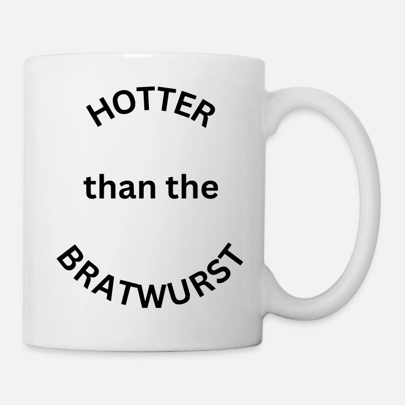 Hotter than the Bratwurst - lustiger Grillspruch - Tasse - Weiß