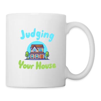Ich beurteile Ihr Haus im Stillen - Tasse - Weiß - Rechts