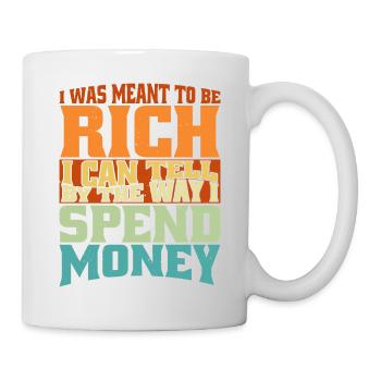 I Was Meant To Be Rich 2 - Tasse - Weiß - Rechts