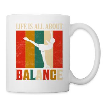 Life Is All About Balance Figure Skater Ice Skatin - Mug - white - Right
