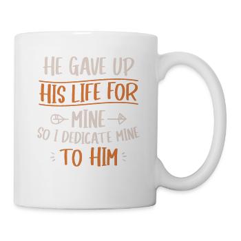 He gave his life for my faith to God - Mug - white - Right