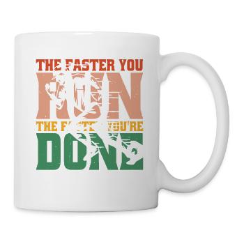 The Faster You Run, The Faster You're Done 2 - Mug - white - Right