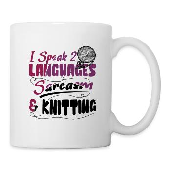 I speak 2 languages sarcasm & Knitting - Tasse - Weiß - Rechts