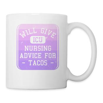 Will Give ICU Nursing Advice For Tacos CCRN Nurses - Mug - white - Right