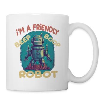 I'm A Friendly Robot Beep Boop - Tasse - Weiß - Rechts