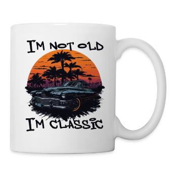 I´m Not Old I´m Classic - Tasse - Weiß - Rechts