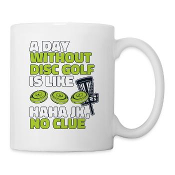 A Day Without Disc Golf Is Like Disc Golfer - Tasse - Weiß - Rechts