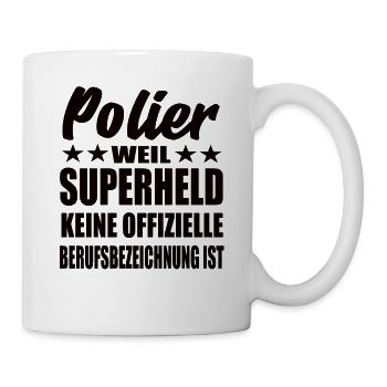Polier Superheld Spruch - Tasse - Weiß - Rechts