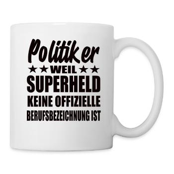 Politiker Superheld Spruch - Tasse - Weiß - Rechts