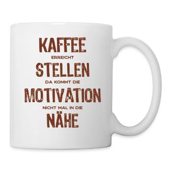 Kaffee erreicht Stellen - Motivation Spruch - Tasse - Weiß - Rechts