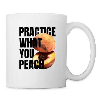 Practice what you peach - Lustiger Spruch Pfirsich - Mug - white - Right