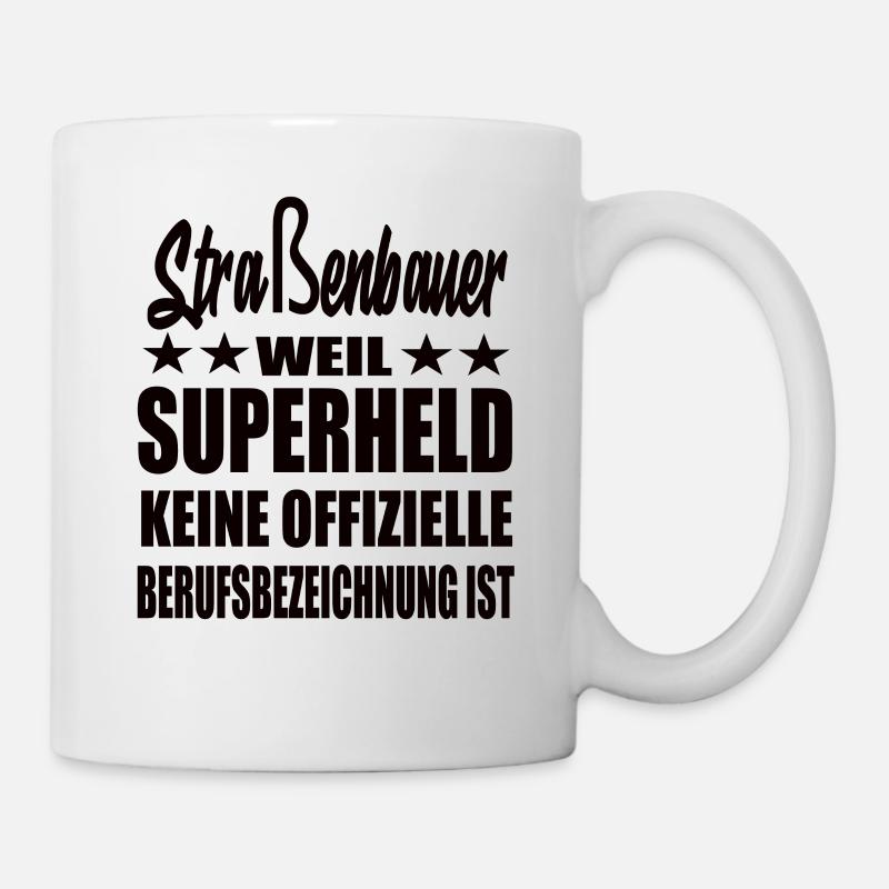 Straßenbauer Superheld Spruch - Tasse - Weiß