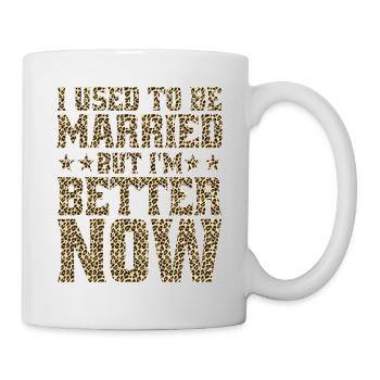 I Used To Be Married But I'm Better Now - Tasse - Weiß - Rechts