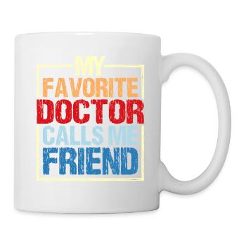 My Favorite Doctor Calls Me Friend 5 - Tasse - Weiß - Rechts