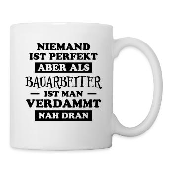 Bauarbeiter Lustiger Spruch Baustelle Job Geschenk - Tasse - Weiß - Rechts
