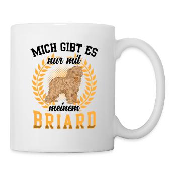 Mich gibt es nur mit Briard Berger de Brie - Tasse - Weiß - Rechts