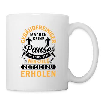Gebäudereiniger machen keine Pause Fensterputzer - Tasse - Weiß - Rechts