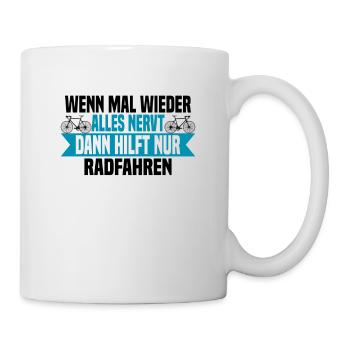 Wenn mal wieder alles nervt Rad Fahren - Tasse - Weiß - Rechts