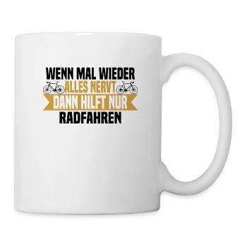 Wenn mal wieder alles nervt Rad Fahren - Tasse - Weiß - Rechts