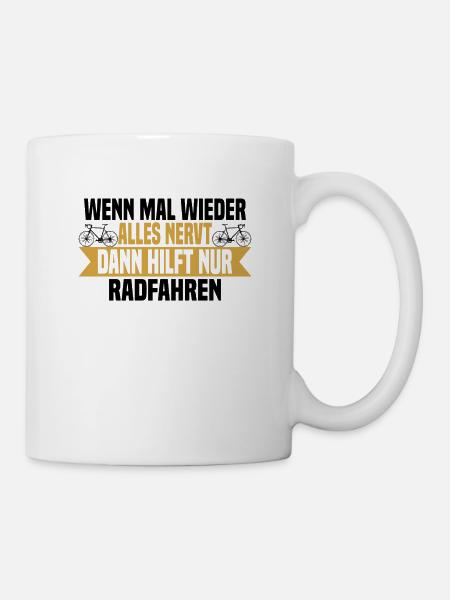 Wenn mal wieder alles nervt Rad Fahren - Tasse - Weiß