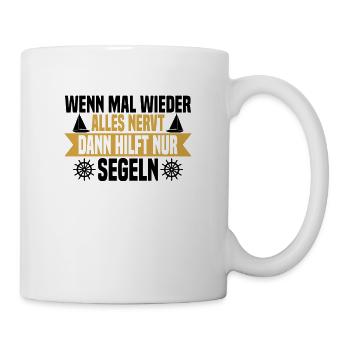 Wenn mal wieder alles nervt Segeln - Tasse - Weiß - Rechts