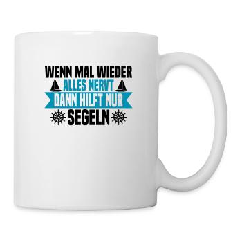 Wenn mal wieder alles nervt Segeln - Tasse - Weiß - Rechts