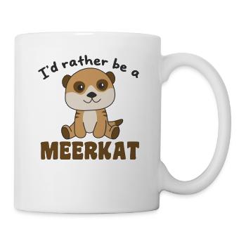 I'd rather be a meerkat - meerkat - Mug - white - Right