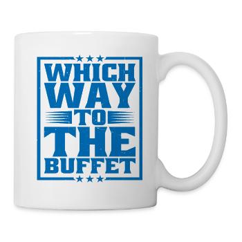 Which Way To The Buffet 31 - Tasse - Weiß - Rechts