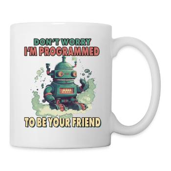 Don't Worry I'm Programmed To Be Your Friend - Tasse - Weiß - Rechts