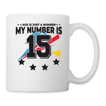 Alter Ist Nur Eine Zahl – 15. Geburtstag - Tasse - Weiß - Rechts