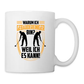Gebäudereiniger weil ich kann Fensterputzer - Tasse - Weiß - Rechts