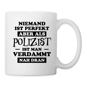 Polizist Lustiger Spruch Polizei Polizist Geschenk - Tasse - Weiß - Rechts