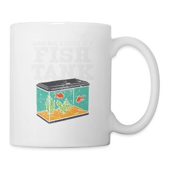 Ask Me About My Fish Tank - Tasse - Weiß - Rechts