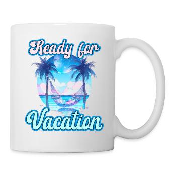 Ready For Vacation für einen Strandurlaub - Tasse - Weiß - Rechts