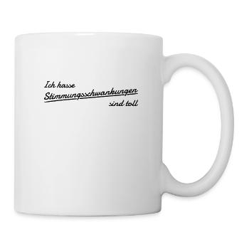 ich hasse Stimmungsschwankungen sind toll - Tasse - Weiß - Rechts