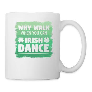 Pourquoi marcher quand vous pouvez danser irlandais St. Patrick’s - Mug blanc - blanc - Droite
