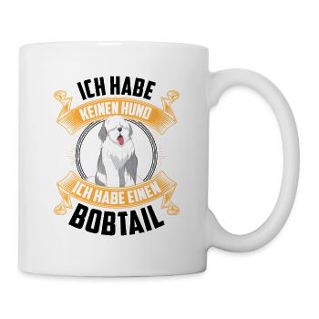 Habe einen Bobtail Altenglischer Schäferhund - Tasse - Weiß - Rechts