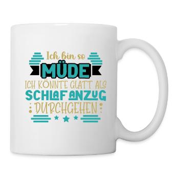 Ich bin so müde - Tasse - Weiß - Rechts