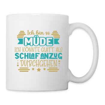 Ich bin so müde - Tasse - Weiß - Rechts
