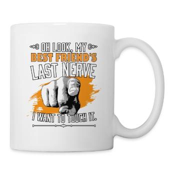 Look My Best Friend's Last Nerve Funny Bestie BFF - Tasse - Weiß - Rechts