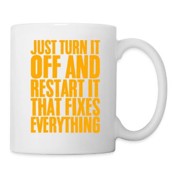 Just Turn It Off And Restart It - Tasse - Weiß - Rechts